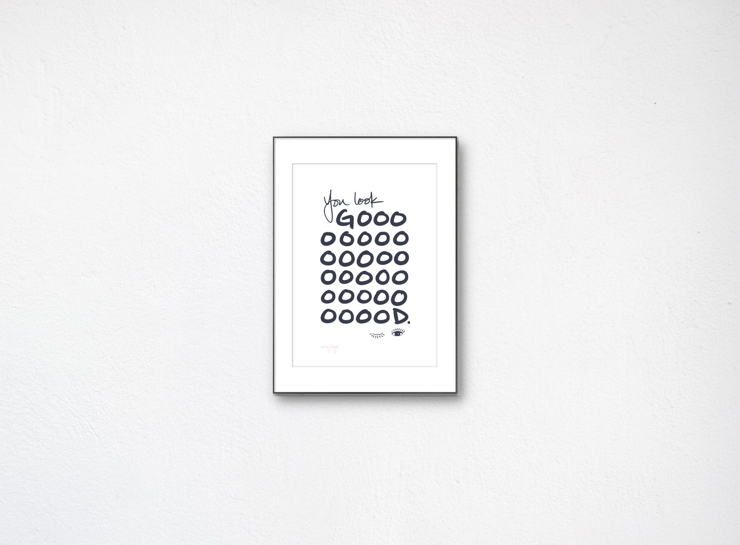 You Look Goood (Art Print)
