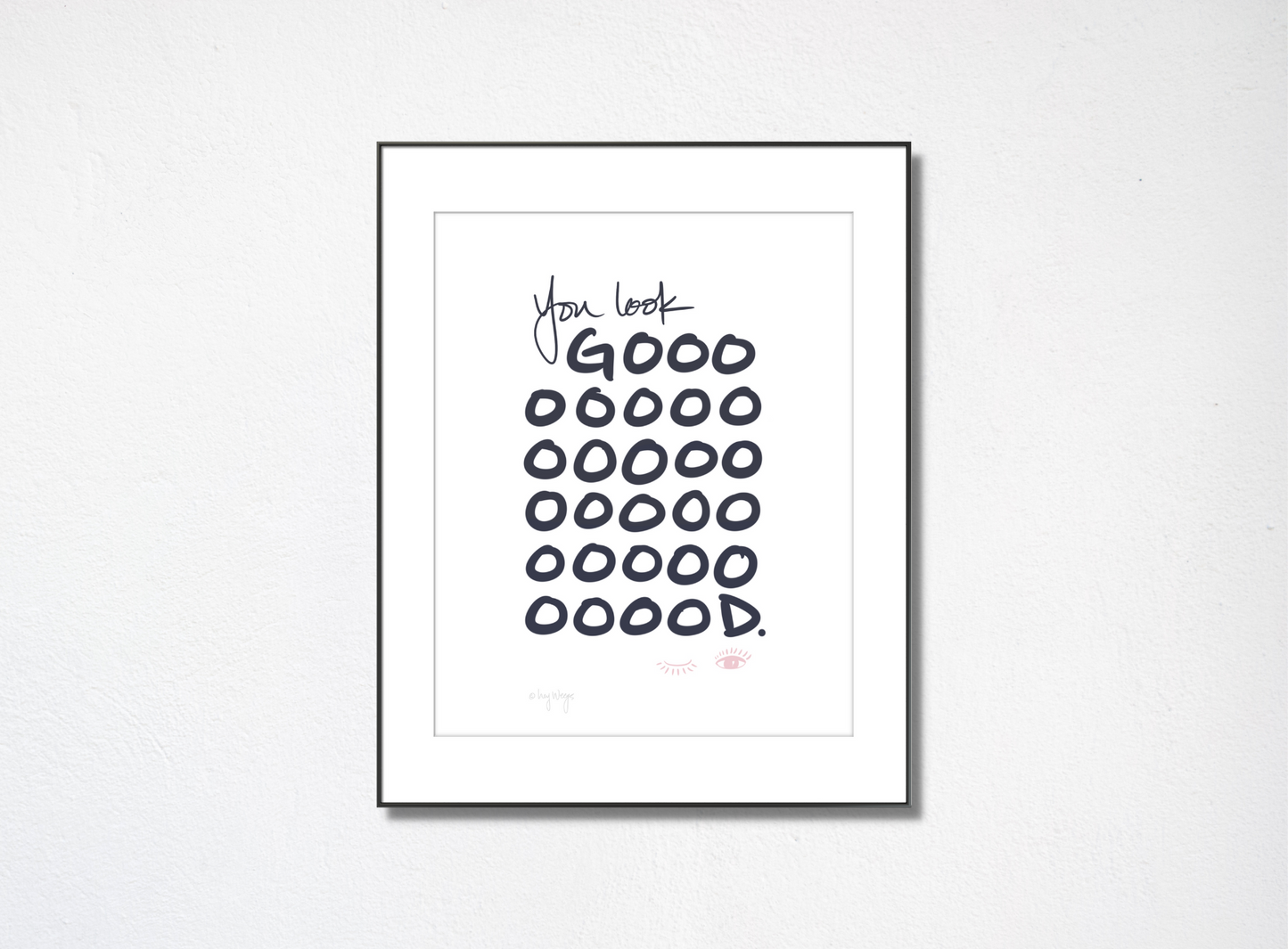 You Look Goood (Art Print)