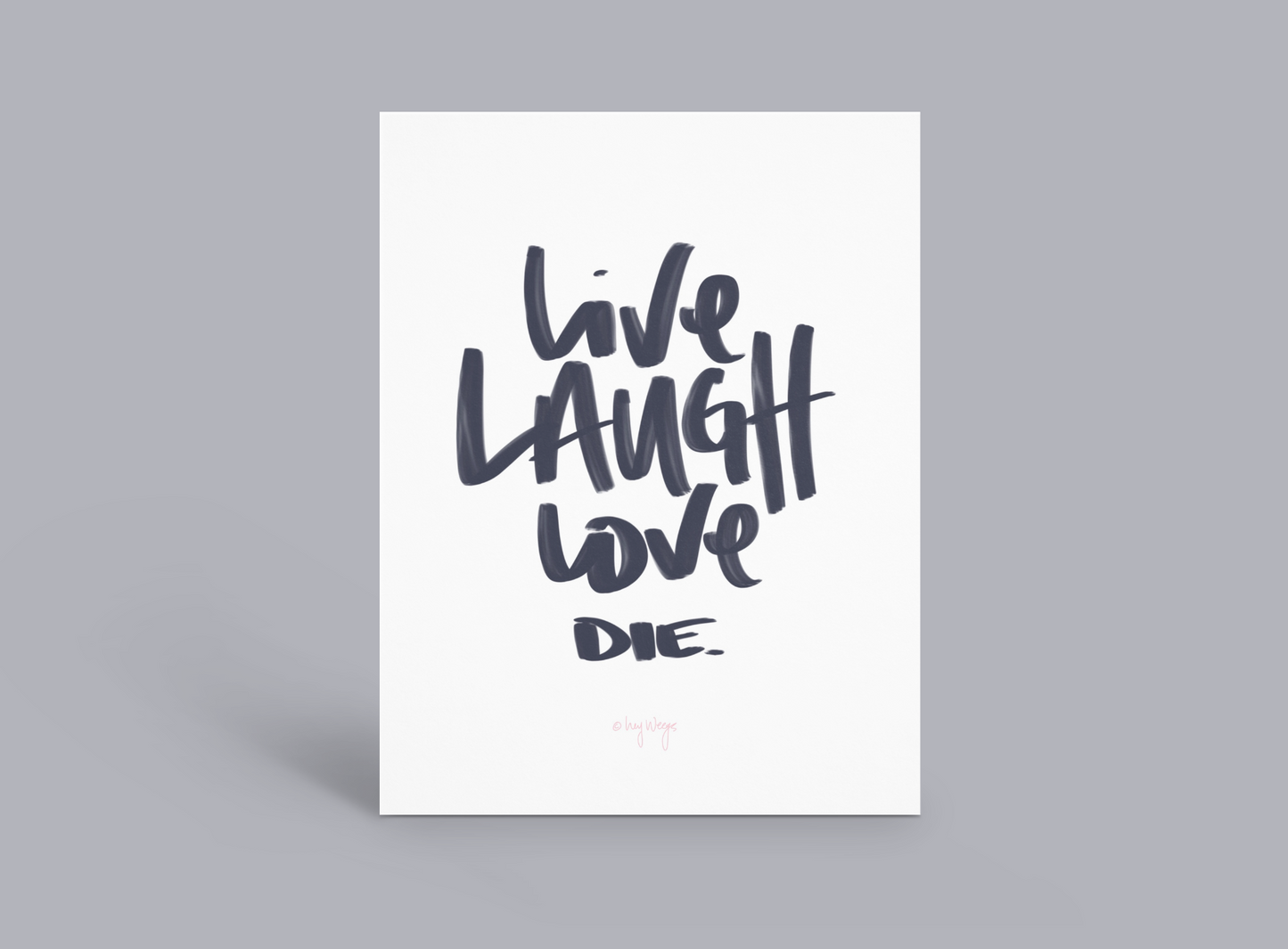 Live Laugh Love Die