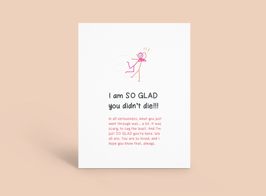 So Glad You Didn't Die