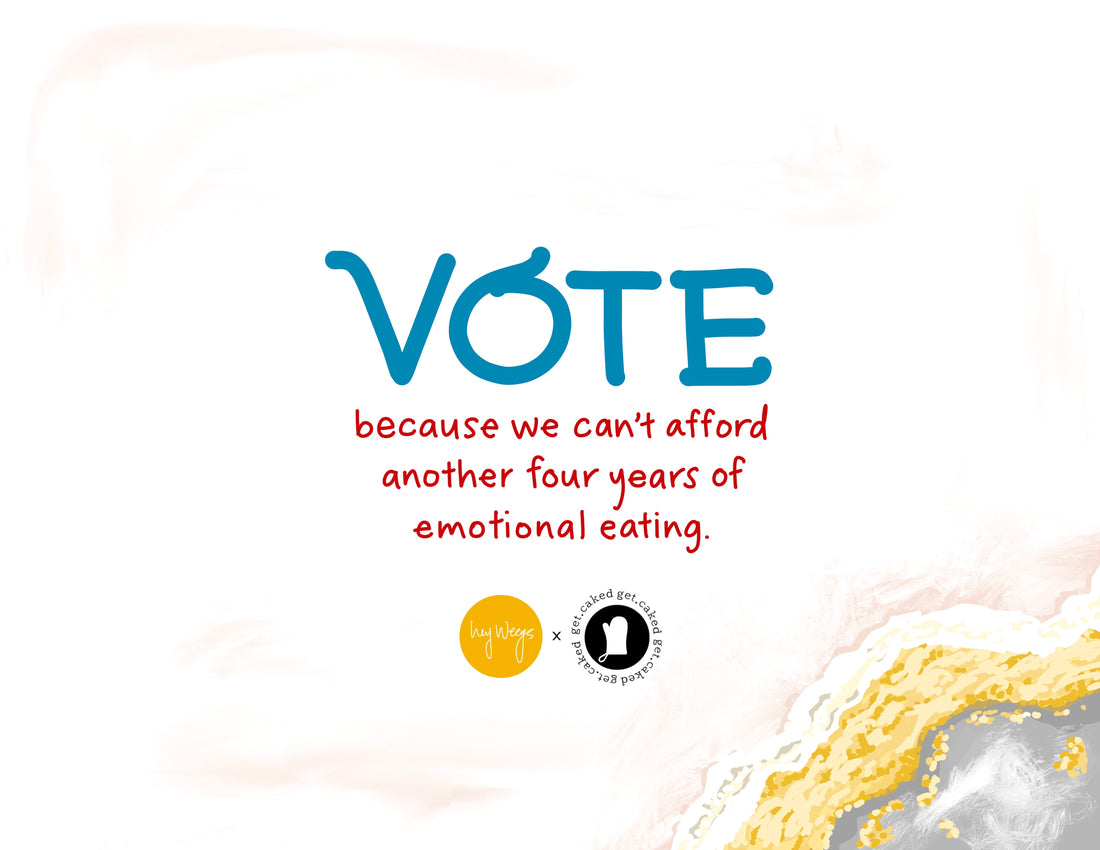 VOTE because we can't afford another four years of emotional eating – Printable!
