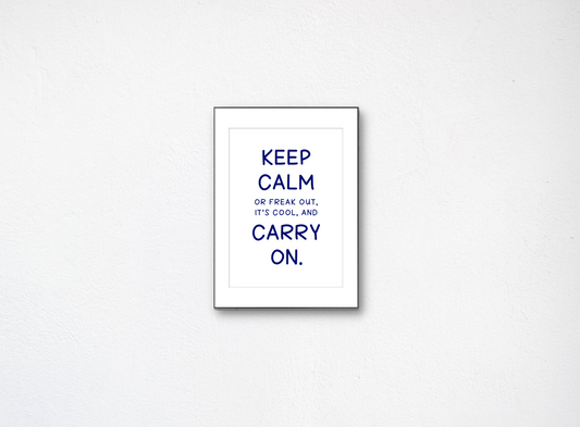 Keep Calm or Freak Out (Art Print)