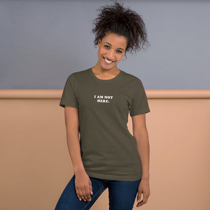 I Am Not Here – Unisex T-Shirt