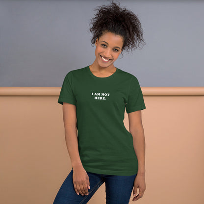 I Am Not Here – Unisex T-Shirt